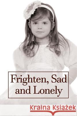 Frighten, Sad and Lonely Eva Marie Miller 9781798154748 Independently Published - książka