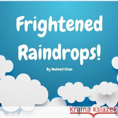 Frightened Raindrops: One drop can make a difference Waheed Khan   9798786564915 Independently Published - książka