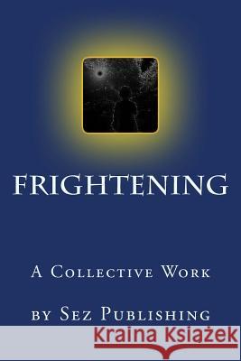 Frightening: a collective work Mead, Stephen 9781519590954 Createspace Independent Publishing Platform - książka