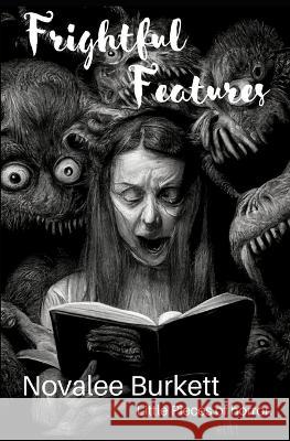 Frightful Features: A little piece of horror. Vance Burkett Novalee Burkett  9798377915362 Independently Published - książka
