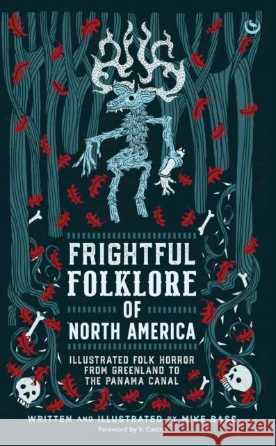 Frightful Folklore of North America: Bloodcurdling Tales from the Panama Canal to the North Pole Mike Bass 9781786788726 Watkins Publishing - książka