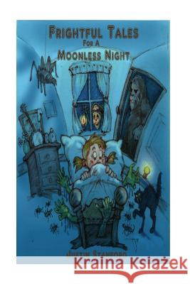 Frightful Tales For A Moonless Night Stanford, Justin 9781536813395 Createspace Independent Publishing Platform - książka