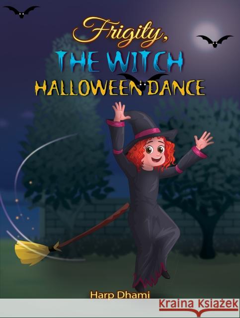 Frigity, The Witch: Halloween Dance Harp Dhami 9781528940863 Austin Macauley Publishers - książka