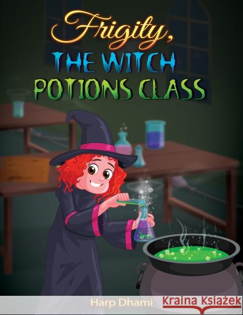 Frigity, the Witch: Potions Class Harp Dhami 9781528940887 Austin Macauley Publishers - książka