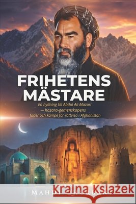 Frihetens Mästare: En hyllning till Abdul Ali Mazari - hazara-gemenskapens fader och kämpe för rättvisa i Afghanistan Qhurbani, Mahdi 9798197547521 Independently Published - książka
