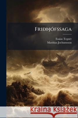 FriðÞjófssaga: Norræn Söguljóð Í 24 Kvæðum Tegner, Esaias 9781145143555  - książka