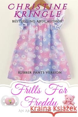 Frills For Freddy - Rubber Pants Version Christine Kringle 9798747767218 Independently Published - książka