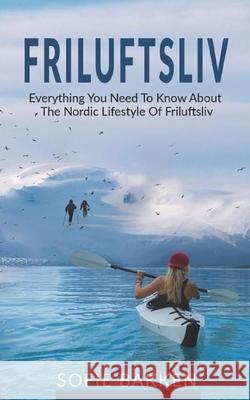 Friluftsliv: Everything You Need To Know About The Nordic Lifestyle Of Friluftsliv Sofie Bakken 9788443948561 BN Publishing - książka