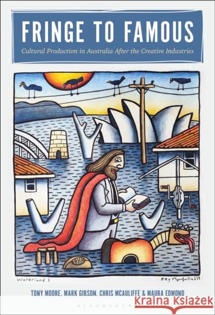 Fringe to Famous: Cultural Production in Australia After the Creative Industries Doctor Maura (Monash University, Australia) Edmond 9798765112472 Bloomsbury Publishing USA - książka
