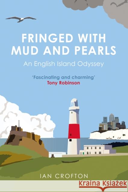 Fringed With Mud & Pearls: An English Island Odyssey Ian Crofton 9781780276656 Birlinn General - książka