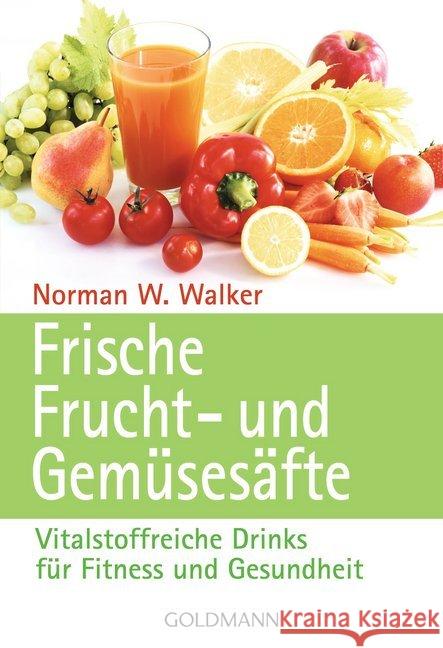 Frische Fruchtsäfte und Gemüsesäfte Walker, Norman W.   9783442136940 Goldmann - książka