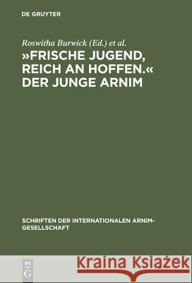 »Frische Jugend, Reich an Hoffen.« Der Junge Arnim: Zernikower Kolloquium Der Internationalen Arnim-Gesellschaft Burwick, Roswitha 9783484108202 Max Niemeyer Verlag - książka