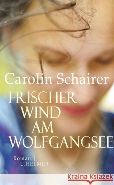 Frischer Wind am Wolfgangsee : Roman Schairer, Carolin 9783897413900 Helmer - książka