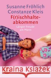 F(r)ischhalte-Abkommen : Länger Freude am Mann Fröhlich, Susanne Kleis, Constanze  9783596158577 Fischer (TB.), Frankfurt - książka