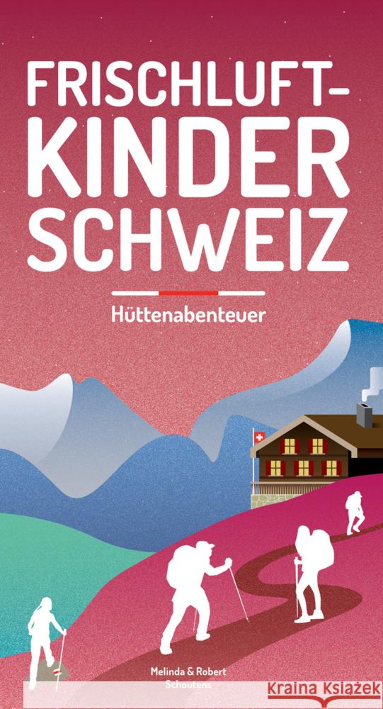 Frischluftkinder Schweiz. Bd.2 Schoutens, Melinda, Schoutens, Robert 9783907293140 Helvetiq - książka