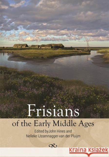 Frisians of the Early Middle Ages John Hines Nelleke Ijssennagger-Vande 9781783275618 Boydell Press - książka