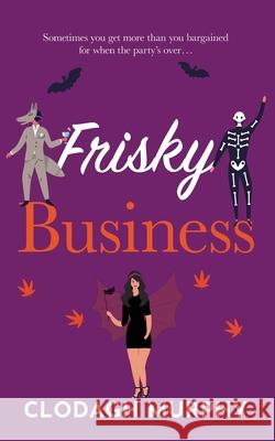 Frisky Business Clodagh Murphy 9781916265646 Balally Books - książka