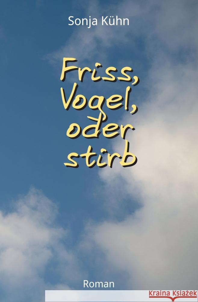 Friss, Vogel, oder stirb Kühn, Sonja 9783347562400 tredition - książka