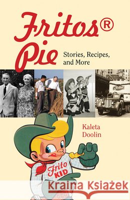 Fritos(r) Pie: Stories, Recipes, and More Doolin, Kaleta 9781603442565 Texas A&M University Press - książka