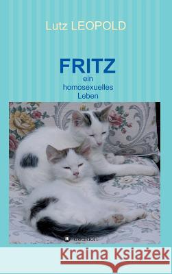 Fritz: ein homosexuelles Leben Leopold, Lutz 9783734580918 Tredition Gmbh - książka