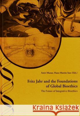 Fritz Jahr and the Foundations of Global Bioethics : The Future of Integrative Bioethics Amir Muzur Hans-Martin Sass  9783643901125 Lit Verlag - książka