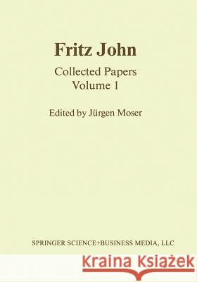 Fritz John: Collected Papers Volume 1 Moser, J. 9781461254119 Birkhauser - książka