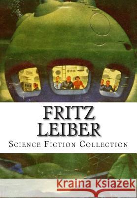 Fritz Leiber, Science Fiction Collection Fritz Leiber 9781500630195 Createspace - książka