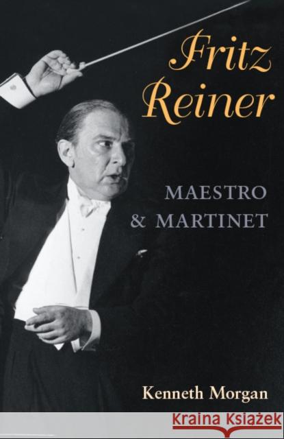 Fritz Reiner, Maestro and Martinet Kenneth Morgan 9780252077302 University of Illinois Press - książka