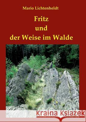 Fritz und der Weise im Walde Mario Lichtenheldt 9783743919044 Tredition Gmbh - książka