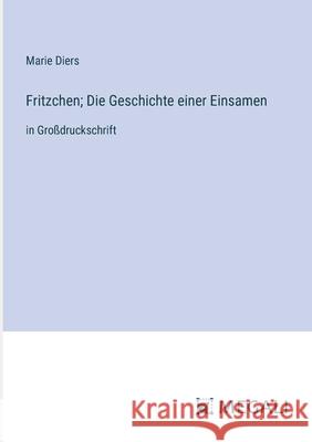 Fritzchen; Die Geschichte einer Einsamen: in Gro?druckschrift Marie Diers 9783387086027 Megali Verlag - książka