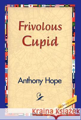 Frivolous Cupid Anthony Hope 9781421829258 1st World Library - książka