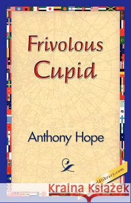 Frivolous Cupid Anthony Hope 9781421830254 1st World Library - książka