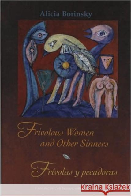 Frivolous Women and Other Sinners/Frivolas y Pecadoras Alicia Borinsky Cola Franzen 9780974888149 Swan Isle Press - książka