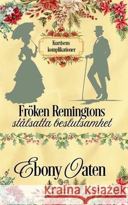 Fr?ken Remingtons st?lsatta beslutsamhet Ebony Oaten 9781922486905 Ebony McKenna - książka