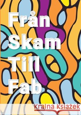 Från skam till fab Ulrika Skogland 9789180077163 Books on Demand - książka