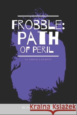 Frobble: Path of Peril Frederick A., II Froehlich 9781954069176 Froehlich Publishing - książka