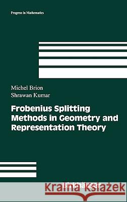 Frobenius Splitting Methods in Geometry and Representation Theory Michel Brion Shrawan Kumar 9780817641917 Birkhauser - książka