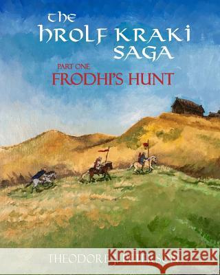 Frodhi's Hunt: The Saga of Hrolf Kraki Theodore J. Peterson Theodore J. Peterson 9781987561432 Createspace Independent Publishing Platform - książka