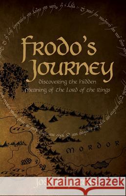 Frodo's Journey: Discover the Hidden Meaning of the Lord of the Rings Joseph Pearce 9781618906755 Tan Books - książka