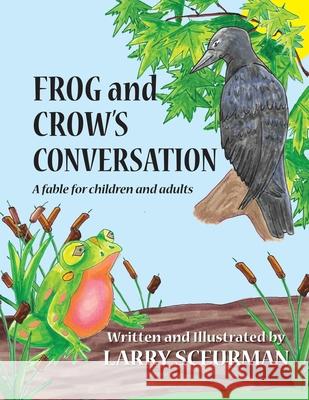 Frog and Crow's Conversation: A Fable for Children and Adults about Decision Making Larry Sceurman 9781957863481 Parisian Phoenix Kittens - książka