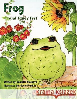 Frog and Fancy Feet Jennifer Kratohvil 9781420877830 Authorhouse - książka