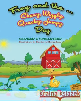 Frog and the ... Chewy, Wiggly, Quacky, Jumpy Day Illustrations, Blueberry 9781730899560 Independently Published - książka