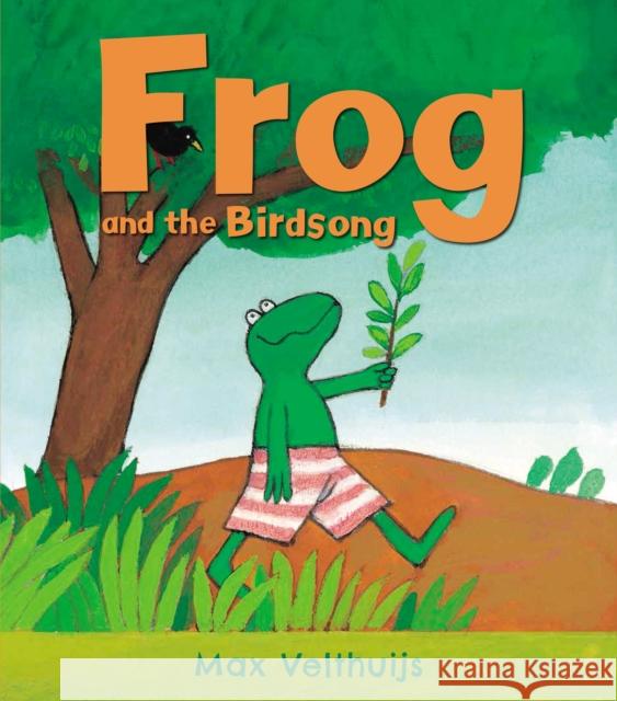 Frog and the Birdsong Max Velthuijs 9781783441464 ANDERSEN PRESS - książka