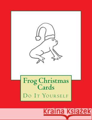 Frog Christmas Cards: Do It Yourself Gail Forsyth 9781518821028 Createspace - książka