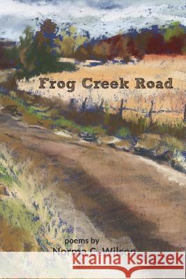 Frog Creek Road Norma C. Wilson 9781070434438 Independently Published - książka