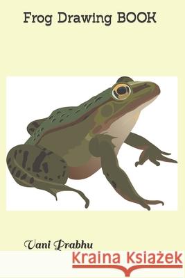 Frog Drawing Book Vani Prabhu 9798410255004 Independently Published - książka