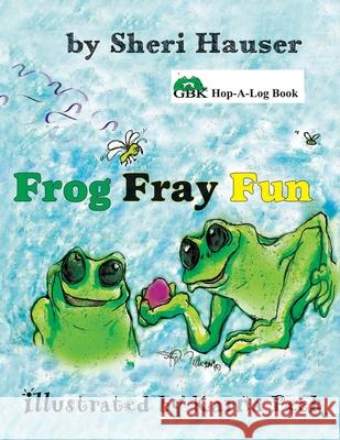 Frog Fray Fun Karna Peck Sheri Hauser 9781087237381 Independently Published - książka