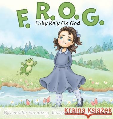 F.R.O.G.: Fully Rely On God Jennifer Randazzo Jess Bircham 9781953259943 Argyle Fox Publishing - książka