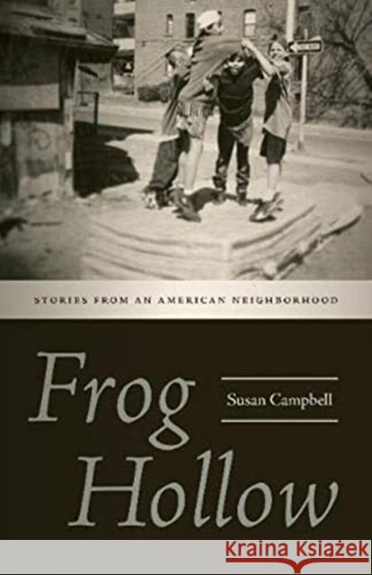 Frog Hollow: Stories from an American Neighborhood Susan Campbell 9780819576200 Wesleyan University Press - książka