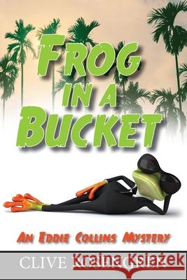 Frog in a Bucket Clive Rosengren 9781603812627 Camel Press - książka